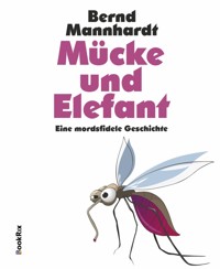 Mücke und Elefant - Bernd Mannhardt - E-Book