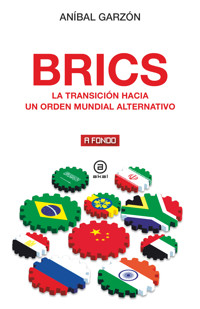 BRICS. La transición hacia un orden mundial alternativo - Aníbal Garzón - E-Book