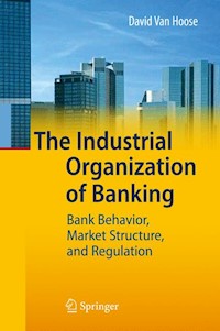 The Industrial Organization of Banking - David VanHoose - E-Book