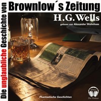 Die unglaubliche Geschichte von Brownlow's Zeitung - H G Wells - Hörbuch