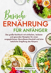 Basische Ernährung für Anfänger - Marie Neumann - E-Book