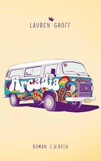 Arcadia - Lauren Groff - E-Book