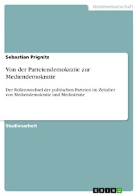 Von der Parteiendemokratie zur Mediendemokratie - Sebastian Prignitz - E-Book