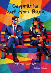 Gespräche auf einer Bank - Manfred Overmann - E-Book
