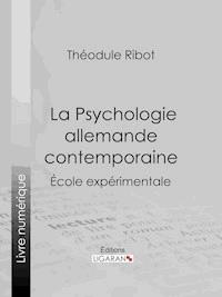 La Psychologie allemande contemporaine - Théodule Ribot - E-Book