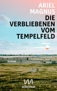 Die Verbliebenen vom Tempelfeld - Ariel Magnus - E-Book
