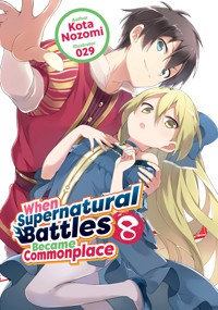 When Supernatural Battles Became Commonplace: Volume 8 - Kota Nozomi - E-Book