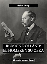 Romain Rolland: El hombre y su obra - Zweig Stefan - E-Book