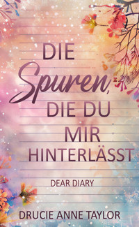 Die Spuren, die du mir hinterlässt - Drucie Anne Taylor - E-Book