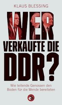 Wer verkaufte die DDR? - Klaus Blessing - E-Book