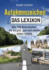 Autokennzeichen - Das aktuellste und umfangreichste Lexikon - Ewald Lindner - E-Book