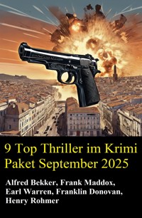 9 Top Thriller im Krimi Paket September 2025 - Alfred Bekker - E-Book