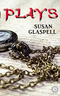 Plays - Susan Glaspell - E-Book