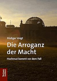 Die Arroganz der Macht - Rüdiger Voigt - E-Book