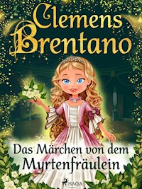 Das Märchen von dem Myrtenfräulein - Clemens Brentano - E-Book