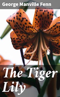 The Tiger Lily - George Manville Fenn - E-Book