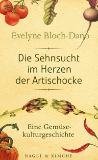 Die Sehnsucht im Herzen der Artischocke - Evelyne Bloch-Dano - E-Book