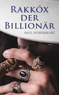 Rakkóx der Billionär - Paul Scheerbart - E-Book
