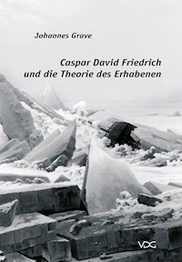 Caspar David Friedrich und die Theorie des Erhabenen - Johannes Grave - E-Book