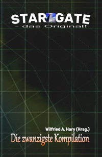 STAR GATE – das Original: Die 20. Kompilation - Wilfried A. Hary - E-Book