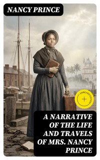 A Narrative of the Life and Travels of Mrs. Nancy Prince - Nancy Prince - E-Book