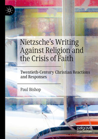 Nietzsche’s Writing Against Religion and the Crisis of Faith - Paul Bishop - E-Book