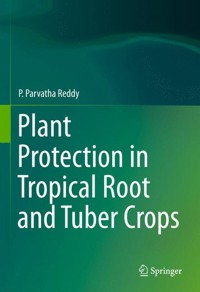 Plant Protection in Tropical Root and Tuber Crops - P.Parvatha Reddy - E-Book