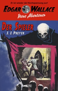 Edgar Wallace - Neue Abenteuer 04: Der Spieler - J.J. Preyer - E-Book
