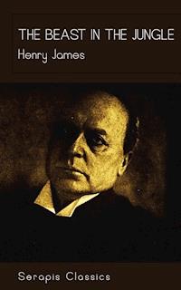 The Beast in the Jungle (Serapis Classics) - Henry James - E-Book