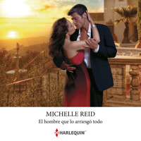El hombre que lo arriesgó todo - Michelle Reid - Hörbuch
