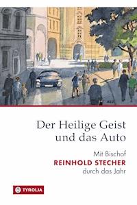 Der Heilige Geist und das Auto - Reinhold Stecher - E-Book