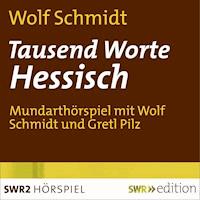 Tausend Worte Hessisch - Wolf Schmidt - Hörbuch