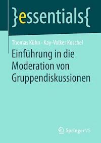 Einführung in die Moderation von Gruppendiskussionen - Thomas Kuhn - E-Book