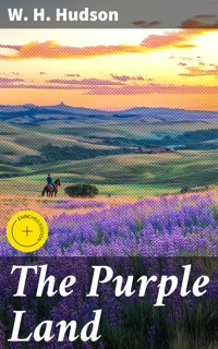 The Purple Land - W. H. Hudson - E-Book
