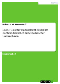 Das St. Gallener Management-Modell im Kontext deutscher mittelständischer Unternehmen - Robert J. G. Wenndorff - E-Book