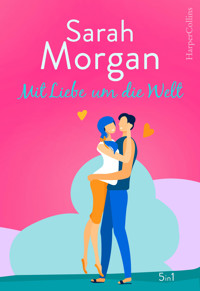 Sarah Morgan - Mit Liebe um die Welt - Sarah Morgan - E-Book