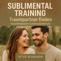 Sublimental Training - Traumpartner finden - Peter Selmanow - Hörbuch