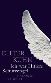 Ich war Hitlers Schutzengel - Dieter Kühn - E-Book