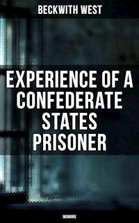 Experience of a Confederate States Prisoner (Memoirs) - Beckwith West - E-Book