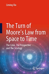 The Turn of Moore’s Law from Space to Time - Liming Xiu - E-Book