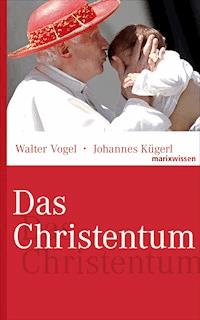 Das Christentum - Walter Vogel - E-Book