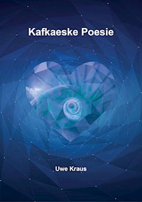 Kafkaeske Poesie - Uwe Kraus - E-Book
