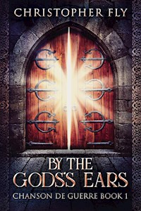 By The Gods's Ears - Christopher Fly - E-Book