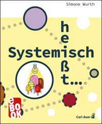 Systemisch heißt ... - Simone Wurth - E-Book