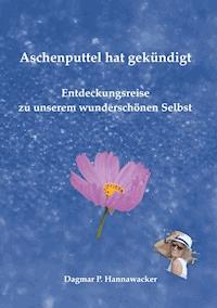 Aschenputtel hat gekündigt - Dagmar P. Hannawacker - E-Book