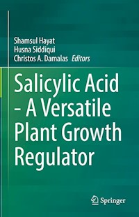 Salicylic Acid - A Versatile Plant Growth Regulator -  - E-Book