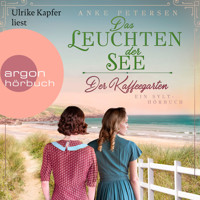 Der Kaffeegarten. Das Leuchten der See - Ein Sylt-Roman - Die Kaffeegarten-Trilogie, Band 3 (Ungekürzte Lesung) - Anke Petersen - Hörbuch