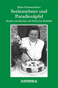 Seelentröster und Paradiesäpfel - Klaus Christian Reiter - E-Book