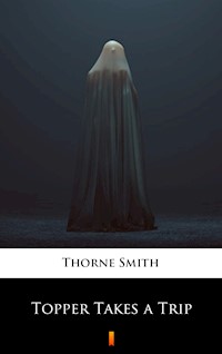 Topper Takes a Trip - Thorne Smith - E-Book