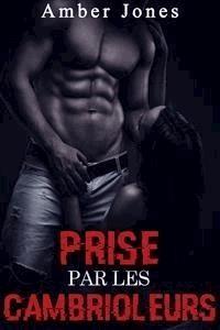 Prise par les Cambrioleurs - Amber Jones - E-Book